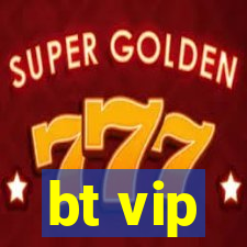 bt vip